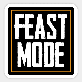 Feast Mode Funny Thanksgiving Sticker